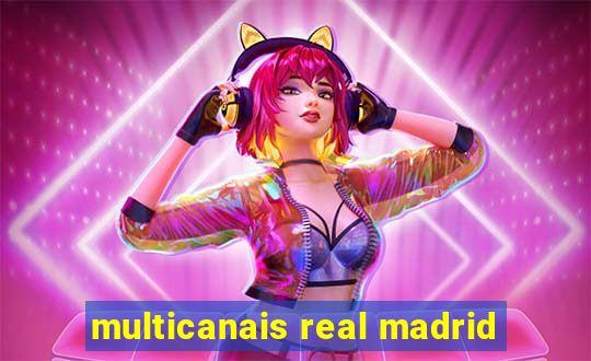 multicanais real madrid